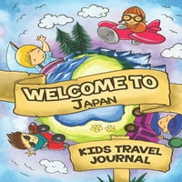 Dobrodošli u Japan Kids Travel Journal: Djeca putovanja bilježnica i dnevnik Ispunjavam i crtam upute, usavršavam
